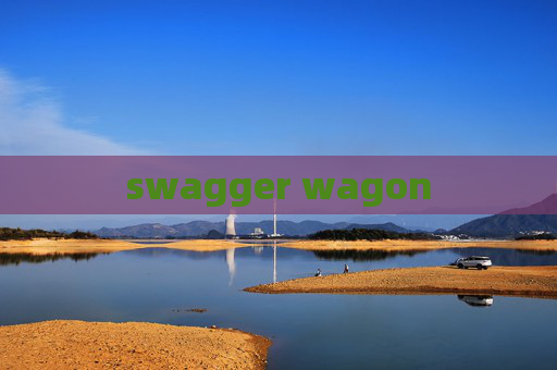 swagger wagon swagger wagon
